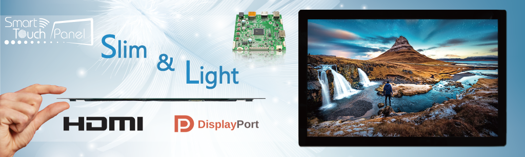 Smart Touch Panel Slim and Light